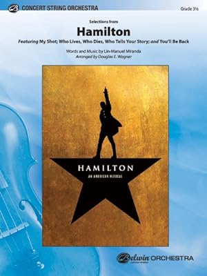 Seller image for Selections from Hamilton : Featuring: My Shot / Who Lives, Who Dies, Who Tells Your Story / You'll Be Back, Conductor Score & Parts for sale by GreatBookPrices