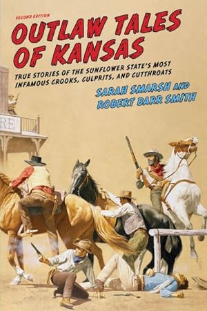 Bild des Verkufers fr Outlaw Tales of Kansas : True Stories of the Sunflower State's Most Infamous Crooks, Culprits, and Cutthroats zum Verkauf von GreatBookPrices