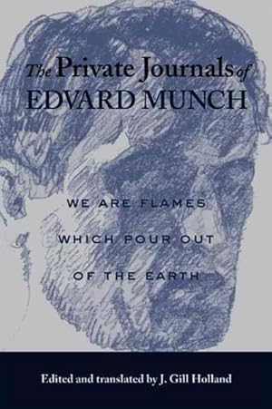 Seller image for Private Journals Of Edvard Munch : We Are Flames Which Pour Out Of The Earth for sale by GreatBookPrices