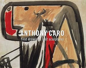 Seller image for Anthony Caro : First Drawings Last Sculptures for sale by GreatBookPrices