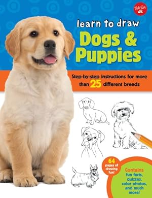 Seller image for Learn to Draw Dogs & Puppies : Step-by-Step Instructions for More Than 25 Different Breeds for sale by GreatBookPrices