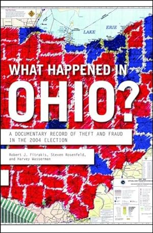 Bild des Verkufers fr What Happened in Ohio : A Documentary Record of Theft And Fraud in the 2004 Election zum Verkauf von GreatBookPrices