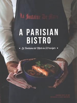 Image du vendeur pour Parisian Bistro : La Fontaine De Mars in 50 Recipes mis en vente par GreatBookPrices