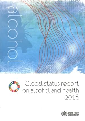 Bild des Verkufers fr Global status report on alcohol and health 2018 zum Verkauf von GreatBookPrices