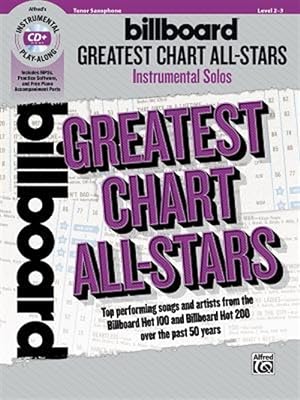 Image du vendeur pour Billboard Greatest Chart All-stars Instrumental Solos : Top Performing Songs and Artists from the Billboard Hot 100 and Billboard Hot 200 over the Past 50 Years mis en vente par GreatBookPrices