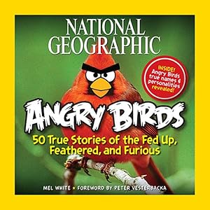 Seller image for National Geographic Angry Birds : 50 True Stories of the Fed Up, Feathered, and Furious for sale by GreatBookPrices