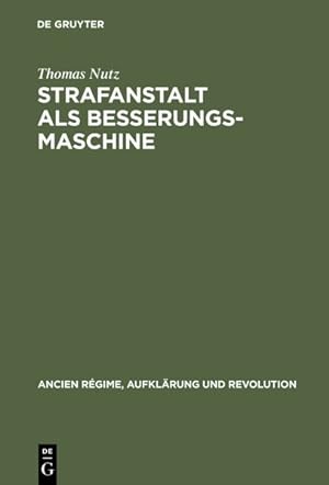 Seller image for Strafanstalt Als Besserungsmaschine : Reformdiskurs Und Gefngniswissenschaft 1775-1848 -Language: german for sale by GreatBookPrices