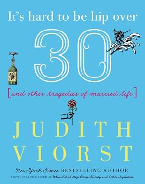 Image du vendeur pour It's Hard to Be Hip over 30 and Other Tragedies of Married Life mis en vente par GreatBookPrices