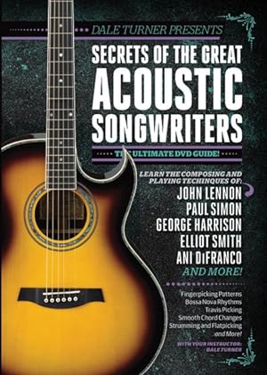 Seller image for Dale Turner Presents Secrets of the Great Acoustic Songwriters : The Ultimate DVD Guide! for sale by GreatBookPrices