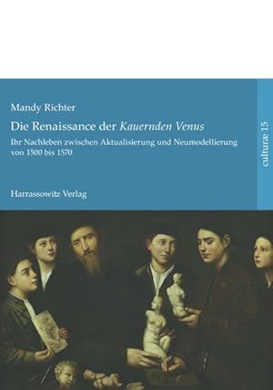 Seller image for Die Renaissance Der 'kauernden Venus' : Ihr Nachleben Zwischen Aktualisierung Und Neumodellierung Von 1500 Bis 1570 -Language: german for sale by GreatBookPrices