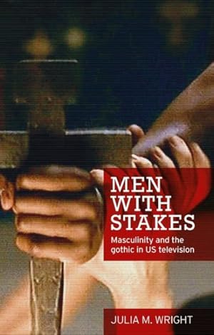 Immagine del venditore per Men With Stakes : Masculinity and the Gothic in US Television venduto da GreatBookPrices
