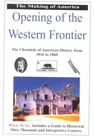 Seller image for Opening of the Western Frontier : The Chronicle of American History from 1816-1869 for sale by GreatBookPrices