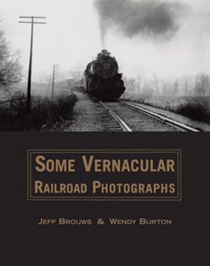 Seller image for Some Vernacular Railroad Photographs for sale by GreatBookPrices