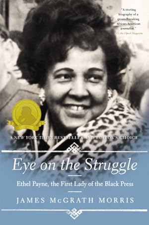 Imagen del vendedor de Eye on the Struggle : Ethel Payne, the First Lady of the Black Press a la venta por GreatBookPrices