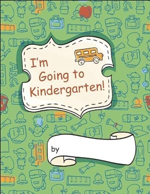 Imagen del vendedor de I'm Going to Kindergarten! a la venta por GreatBookPrices