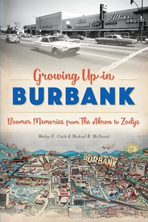 Seller image for Growing Up in Burbank : Boomer Memories from the Akron to Zodys for sale by GreatBookPrices