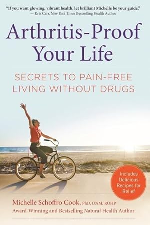 Imagen del vendedor de Arthritis-Proof Your Life : Secrets to Pain-Free Living Without Drugs a la venta por GreatBookPrices