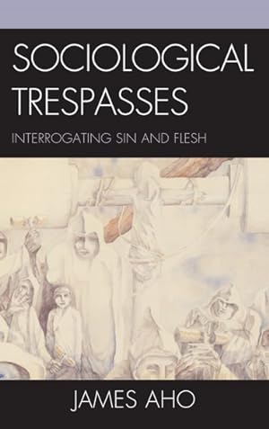 Image du vendeur pour Sociological Trespasses : Interrogating Sin and Flesh mis en vente par GreatBookPrices