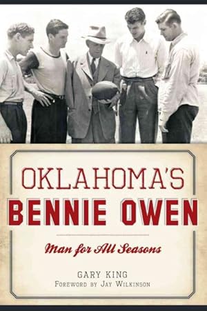 Bild des Verkufers fr Oklahoma's Bennie Owen : Man for All Seasons zum Verkauf von GreatBookPrices