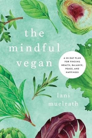 Imagen del vendedor de Mindful Vegan : A 30-day Plan for Finding Health, Balance, Peace, and Happiness a la venta por GreatBookPrices
