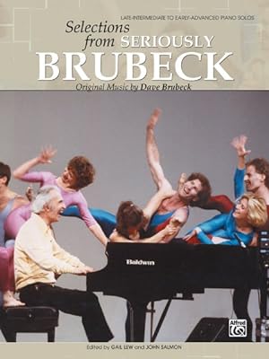 Seller image for Selections from Seriously Brubeck : Original Music by Dave Brubeck, Late-Intermediate to Early-Advanced Piano Solos for sale by GreatBookPrices