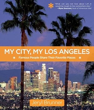 Image du vendeur pour My City, My Los Angeles : Famous People Share Their Favorite Places mis en vente par GreatBookPrices