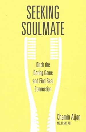 Seller image for Seeking Soulmate : Ditch the Dating Game and Find Real Connection for sale by GreatBookPrices