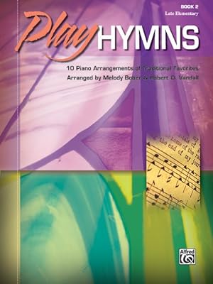Image du vendeur pour Play Hymns : 10 Piano Arrangements of Traditional Favorites mis en vente par GreatBookPrices