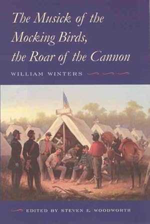 Seller image for Musick of the Mocking Birds, the Roar of the Cannon : The Civil War Diary and Letters of William Winters for sale by GreatBookPrices