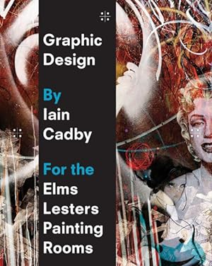 Seller image for Graphic Design by Iain Cadby for the Elms Lesters Painting Rooms : Thinking and Understanding Constructing Book Design Identity for sale by GreatBookPrices