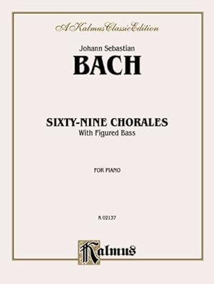 Seller image for Sixty-nine Chorales With Figured Bass : For Piano: Kalmus Classic Edition for sale by GreatBookPrices