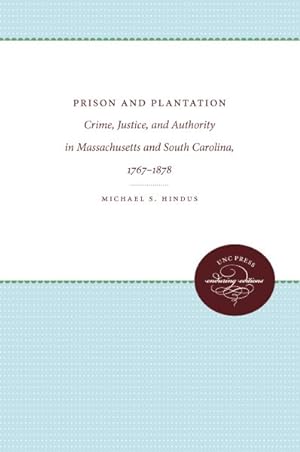 Immagine del venditore per Prison and Plantation : Crime, Justice, and Authority in Massachusetts and South Carolina, 1767-1878 venduto da GreatBookPrices
