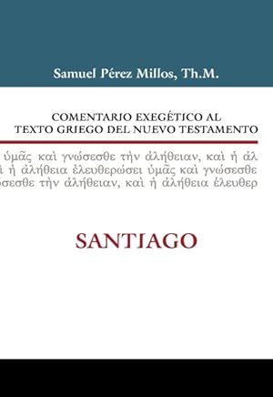 Seller image for Comentario exegetico al texto griego del Nuevo Testamento/ Exegetical commentary of the Greek New Testament : Santiago -Language: Spanish for sale by GreatBookPrices