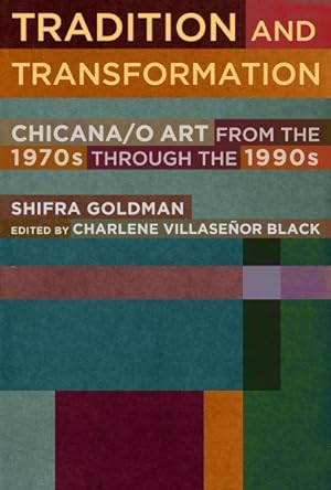 Image du vendeur pour Tradition and Transformation : Chicana/O Art from the 1970s Through the 1990s mis en vente par GreatBookPrices