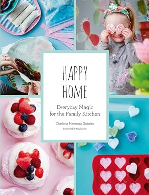 Bild des Verkufers fr Happy Home : Everyday Magic for the Family Kitchen zum Verkauf von GreatBookPrices