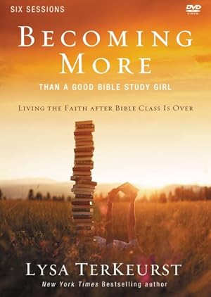 Seller image for Becoming More Than a Good Bible Study Girl : Living the Faith After Bible Class Is Over: Six Sessions for sale by GreatBookPrices