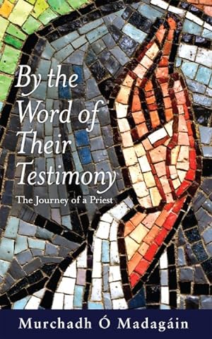 Seller image for By the Word of Their Testimony : The Journey of a Priest for sale by GreatBookPrices