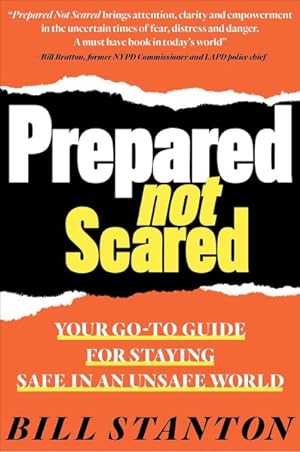 Bild des Verkufers fr Prepared Not Scared : Your Go-To Guide for Staying Safe in an Unsafe World zum Verkauf von GreatBookPrices