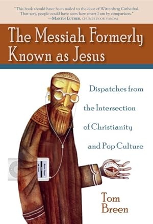 Seller image for Messiah Formerly Known as Jesus : Dispatches from the Intersection of Christianity and Pop Culture for sale by GreatBookPrices