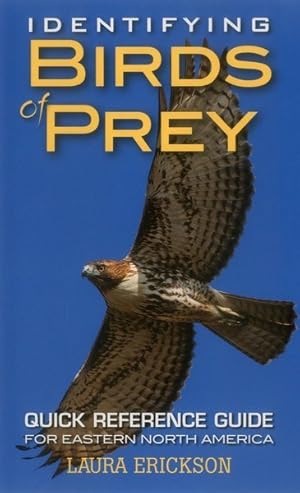 Bild des Verkufers fr Identifying Birds of Prey : Quick Reference Guide for Eastern North America zum Verkauf von GreatBookPrices