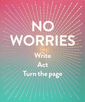 Image du vendeur pour No Worries : Write, Act, Turn the Page mis en vente par GreatBookPrices