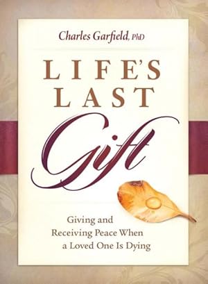 Immagine del venditore per Life's Last Gift : Giving and Receiving Peace When a Loved One Is Dying venduto da GreatBookPrices