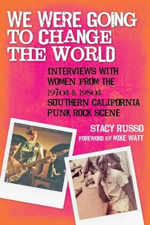 Seller image for We Were Going to Change the World : Interviews With Women from the 1970s & 1980s Southern California Punk Rock Scene for sale by GreatBookPrices