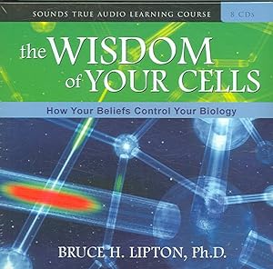 Bild des Verkufers fr Wisdom of Your Cells : How Your Beliefs Control Your Biology zum Verkauf von GreatBookPrices