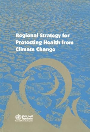 Imagen del vendedor de Regional Strategy for Protecting Health from Climate Change a la venta por GreatBookPrices