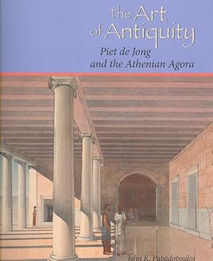 Imagen del vendedor de Art of Antiquity : Piet De Jong And the Athenian Agora a la venta por GreatBookPrices