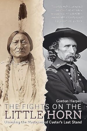 Imagen del vendedor de Fights on the Little Horn : Unveiling the Mysteries of Custer's Last Stand a la venta por GreatBookPrices