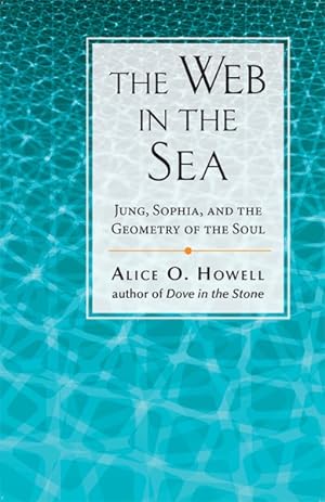 Bild des Verkufers fr Web in the Sea : Jung, Sophia, and the Geometry of the Soul zum Verkauf von GreatBookPrices