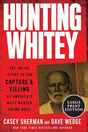 Immagine del venditore per Hunting Whitey : The Inside Story of the Capture & Killing of America's Most Wanted Crime Boss venduto da GreatBookPrices