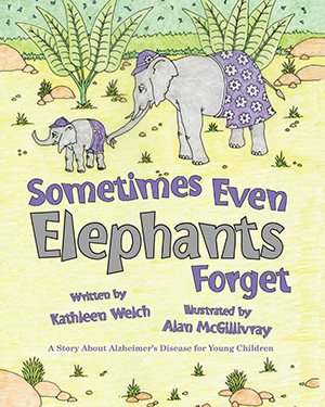 Seller image for Sometimes Even Elephants Forget : A Story About Alzheimer's Disease for Young Children for sale by GreatBookPrices